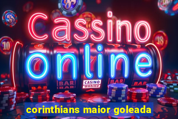 corinthians maior goleada